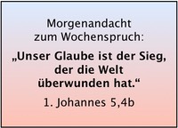 1. Joh 5,4b Unser Glaube ist der Sieg